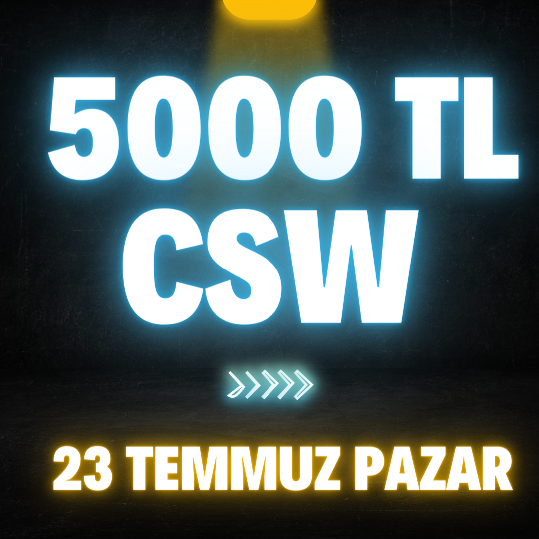 23 TEMMUZ !! 5000 TL NAKİT CSW